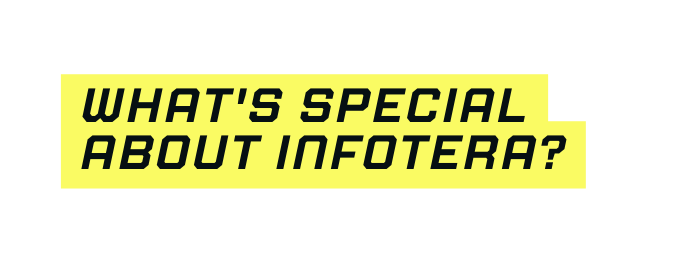 What s special about INFOTERA